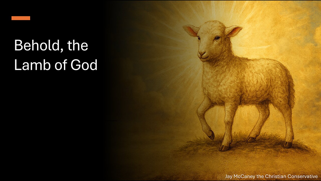 Behold, the Lamb of God.