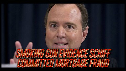 EXCLUSIVE: Smoking Gun Evidence That Senator Adam Schiff Committed Mortgage