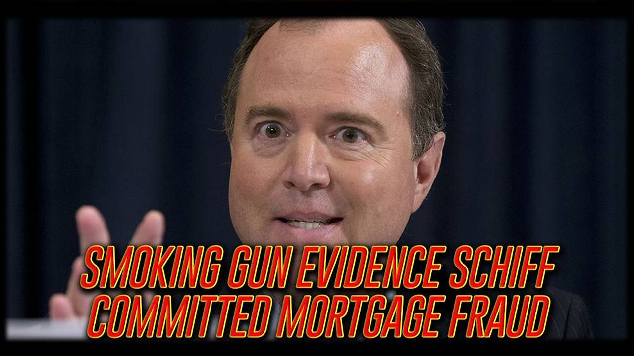 EXCLUSIVE: Smoking Gun Evidence That Senator Adam Schiff Committed Mortgage