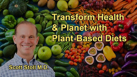 Transform Your Health and the Planet: Dr. Scott Stoll on