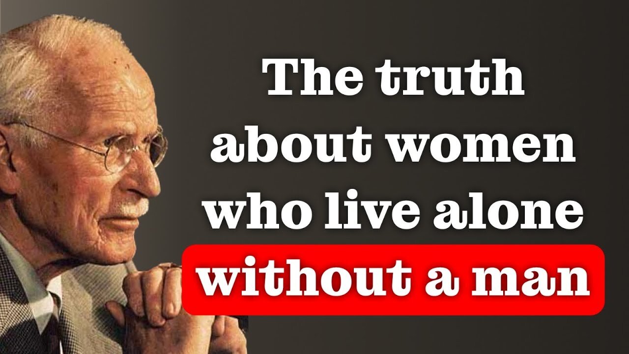 The truth about women who LIVE ALONE without a man | Carl Jung