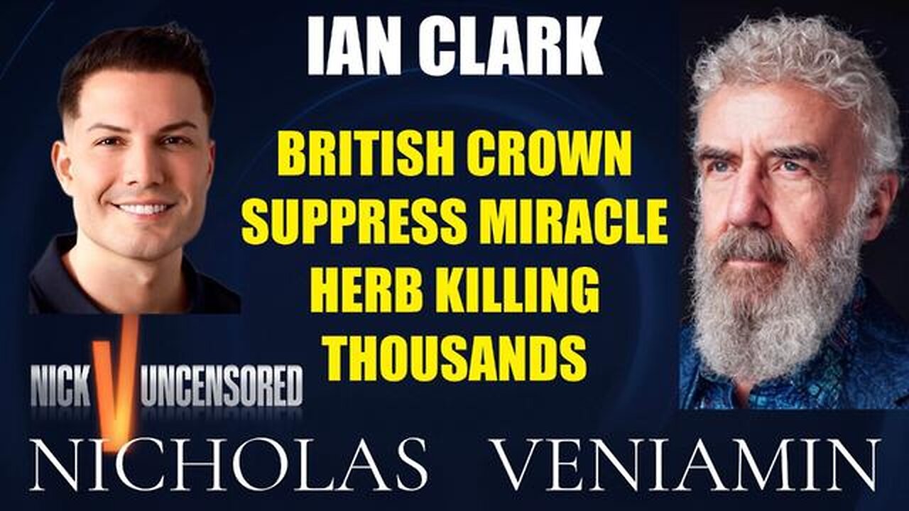 Ian Clark Discusses British Crown Suppresses Miracle Herb Killing Thousands with Nicholas Veniamin