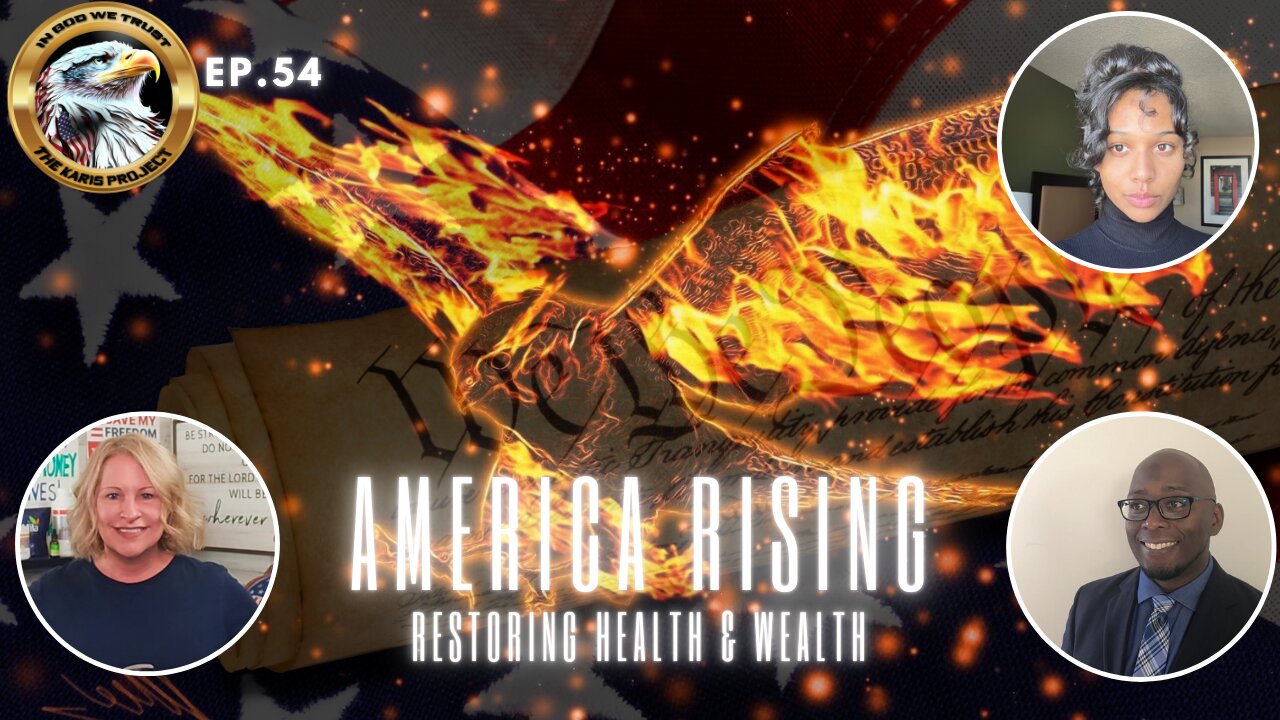 Ep. 54 – America Rising: Restoring Health & Wealth Ignites a Blazing Freedom Pulse!