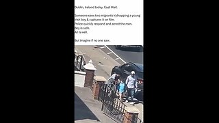 IRISH BOY KIDNAPPED BY ILLEGALS/ FOREIGNERS, CAUGHT ON VIDEO, ARRESTED