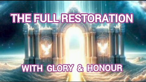 The Full Restoration With Glory & Honour
