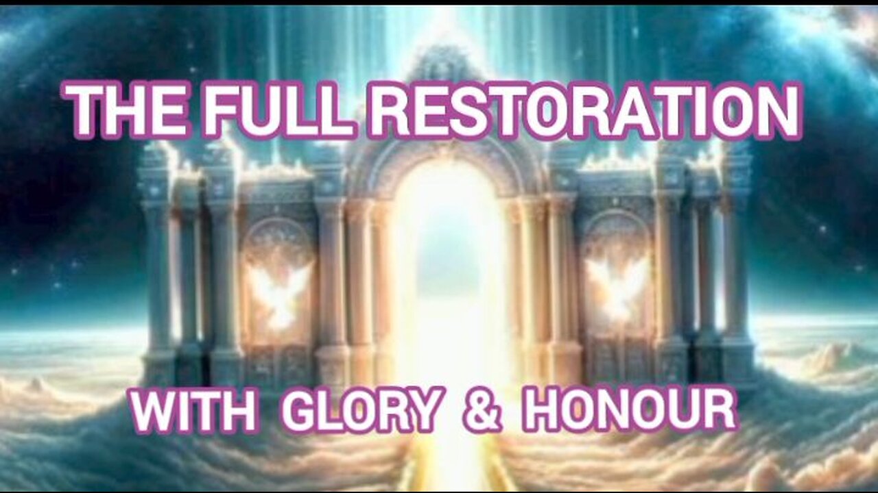 The Full Restoration With Glory & Honour
