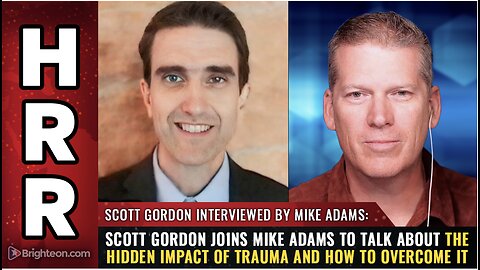 Scott Gordon joins Mike Adams to talk about the hidden impact of trauma and how to overcome it