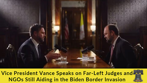 Vice President Vance Speaks on Far-Left Judges and NGOs Still Aiding in the Biden Border Invasion