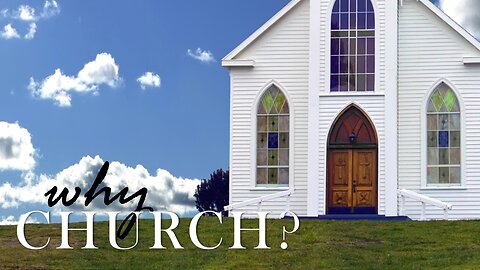 Why Church? (Part 1): A world without the church