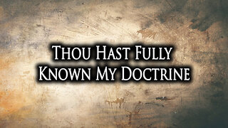 Thou Hast Fully Known My Doctrine | Pastor Anderson