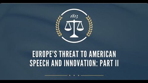 Europe’s Threat to American Speech and Innovation: Part II