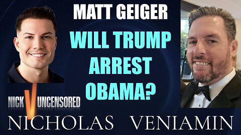 Matt Geiger Discusses Will Trump Arrest Obama with Nicholas Veniamin