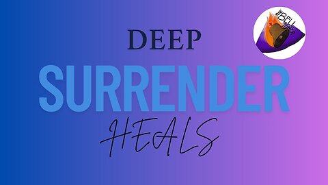 Deep Surrender Heals 4/10/25