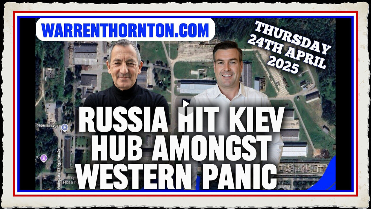 RUSSIA HIT KIEV HUB AMONGST WESTERN PANIC WITH WARREN THORNTON PAUL BROOKER