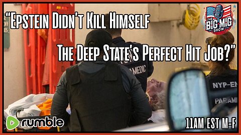 “Epstein Didn’t Kill Himself, The Deep State’s Perfect Hit Job?”