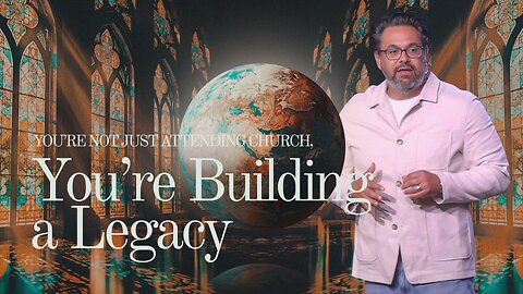 You’re Not Just Attending Church, You’re Building a Legacy| Pastor Nathan Hurst