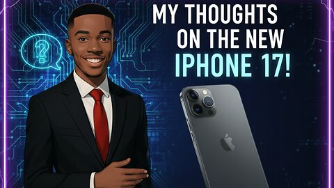 My Thoughts On The New iPhone 17!