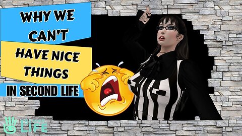 Why We Can Not Have Nice Things in Second Life - Stop Being Bad Humans!