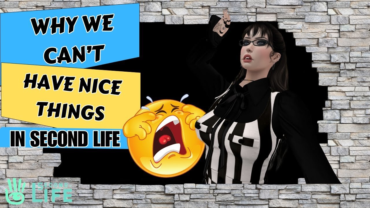 Why We Can Not Have Nice Things in Second Life - Stop Being Bad Humans!