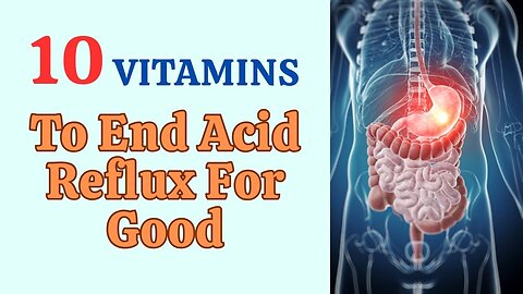Best 10 Vitamins To End Acid Reflux For Good! HR04
