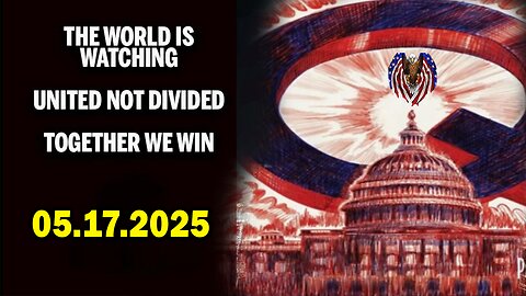 And We Know Urgent Emergency 5.17.25: "Pray For Those In Harms Way, The World Is Watching, United Not Divided"