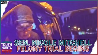 Truth Hurts #250 - MN Senator Nicole Mitchell Felony Burglary Trial Begins