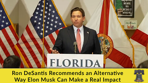 Ron DeSantis Recommends an Alternative Way Elon Musk Can Make a Real Impact