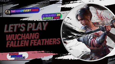 Let's Play Wuchang: Fallen Feathers - Part 1 | LIVE ON RUMBLE (WalkThrough)!
