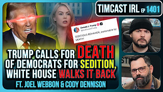 Trump Calls For DEATH Of Democrats For Sedition, White House WALKS IT BACK | Timcast IRL