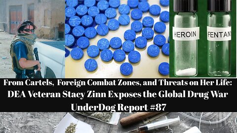Cartels Combat Zones Death Threats DEA Veteran Stacy Zinn Unmasks Global Drug War UnderDog Report 87
