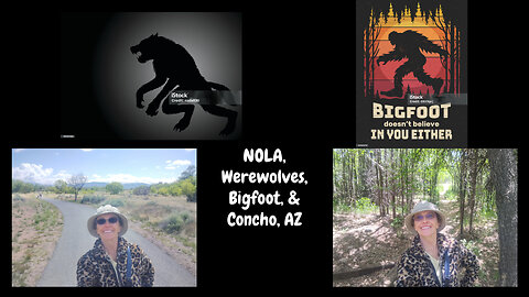 NOLA, Werewolves, Bigfoot, & Concho, AZ
