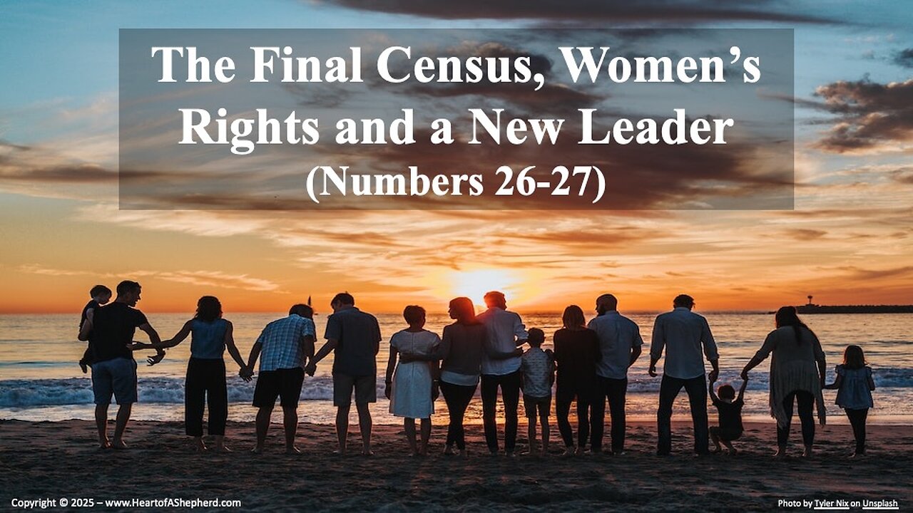The Final Census, Women’s Rights and a New Leader (Numbers 26-27) – A daily video devotion.