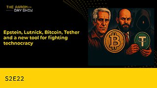 S2E22 Epstein, Lutnick, Bitcoin, Tether, and a New Tool for Fighting Technocracy