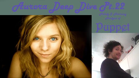 AURORA DEEP DIVE Pt.22 - Analysing Melody and Harmony in Puppet