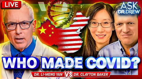 Whose Biolab Made COVID-19: China's Wuhan or USA's UNC Chapel Hill? Dr. Li-Meng Yan Debates Dr. Clayton Baker – Ask Dr. Drew