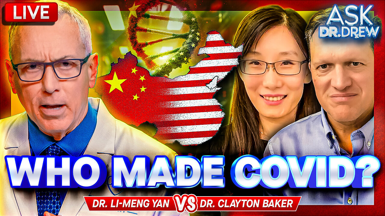 Whose Biolab Made COVID-19: China's Wuhan or USA's UNC Chapel Hill? Dr. Li-Meng Yan Debates Dr. Clayton Baker – Ask Dr. Drew
