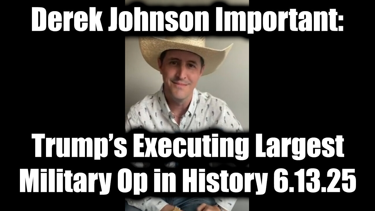 Derek Johnson Important Today 6.13.25 - Trump’s Executing Largest Military Op in History