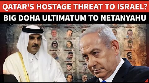 Qatar Issues DIRECT ULTIMATUM To Netanyahu On Hostages After Doha Bombing? 'If Israel Refuses To...'
