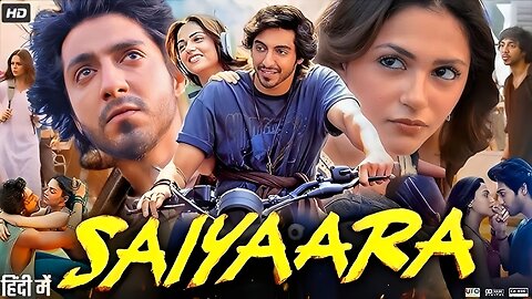 SAIYAARA New Full Hindi Movie | Ahaan Panday | Aneet Padda | New Love Story Action Movie 2025
