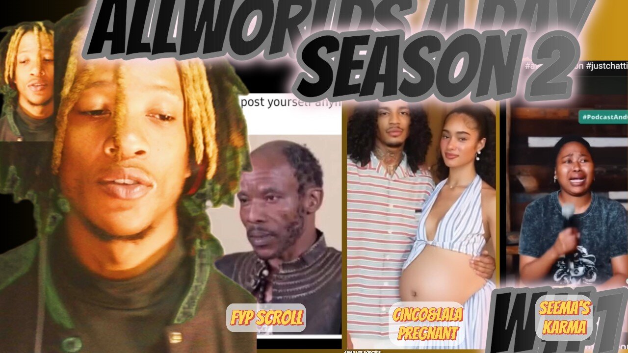 ALLWORLDSADAY S2W1 - FYP SCROLL | JAY CINCO IS A NEW FATHER | SEEMAH'S KARMIC CHAT