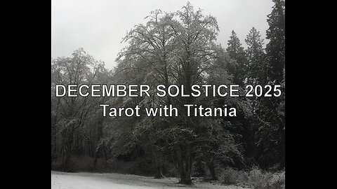 DECEMBER SOLSTICE 2025 - Tarot with Titania