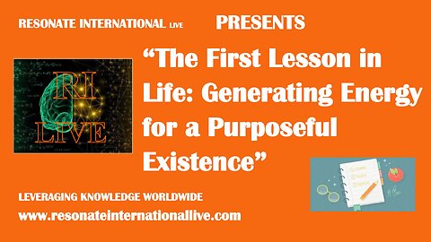 “The First Lesson in Life: Generating Energy for a Purposeful Existence”