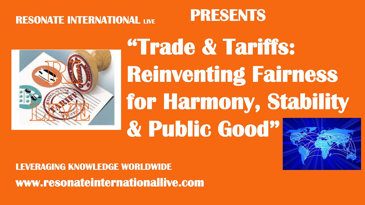 “Trade & Tariffs: Reinventing Fairness for Harmony, Stability & Public Good”