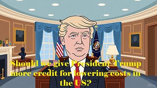 Should we give President Trump more credit for lowering costs in the US? - AC Daily Show Ep 612