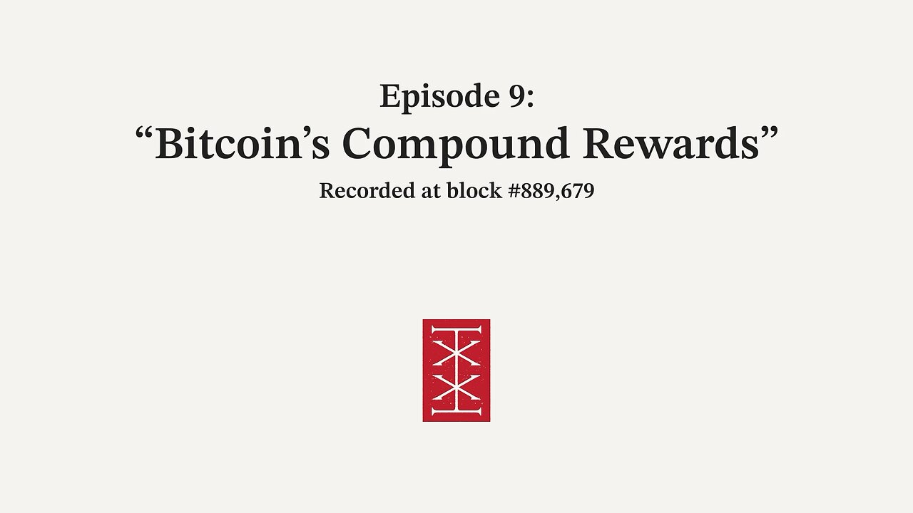 The Reorg | Episode 9 – Bitcoin's Compound Rewards
