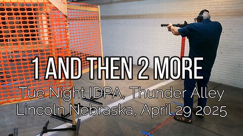 IDPA - 1 and Then 2 More - April 30 2025