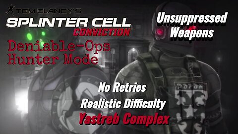 Splinter Cell Conviction: Deniable Ops Yastreb Complex-Hunter Mode |Unsuppressed Weapons