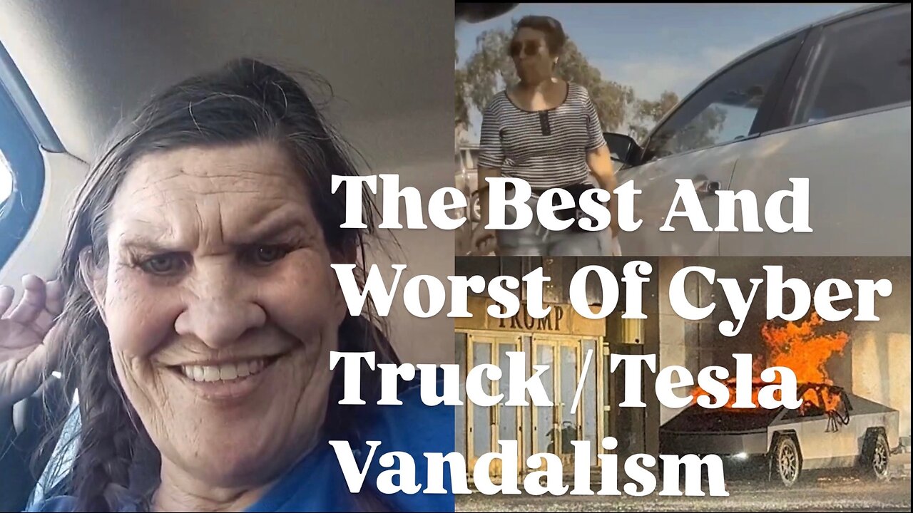 The Best And Worst Of Cyber Truck / Tesla Vandalism