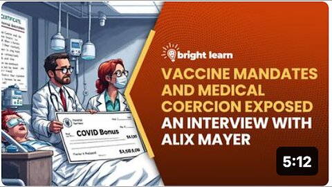 "Unveiling Vaccine Mandates: BrightLearn's Exposé with Medical Expert Alix Mayer"