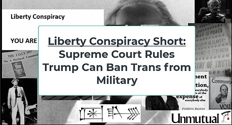 Liberty Conspiracy Short: Supreme Court Backs Trump Trans-in-Military Ban